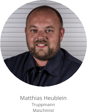 Matthias Heublein Truppmann Maschinist