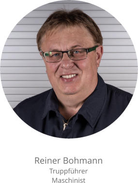 Reiner Bohmann Truppführer Maschinist
