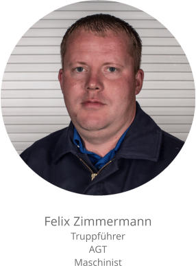 Felix Zimmermann Truppführer AGT Maschinist