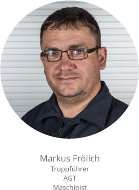 Markus Frölich Truppführer AGT Maschinist