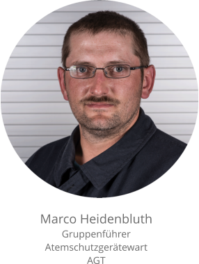 Marco Heidenbluth Gruppenführer Atemschutzgerätewart AGT